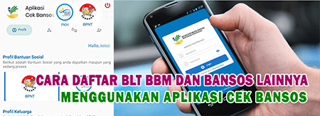 Cara Daftar BLT BBM dan Bansos Lainnya menggunakan Aplikasi Cek Bansos